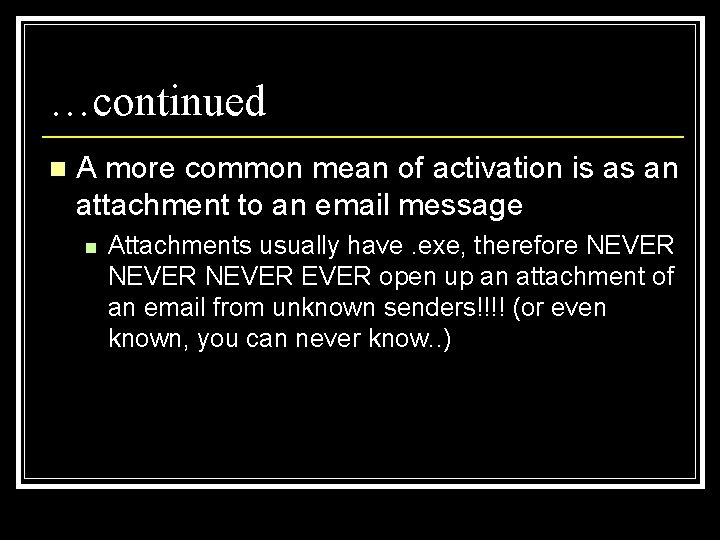 …continued n A more common mean of activation is as an attachment to an