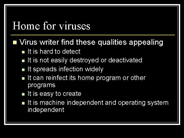 Home for viruses n Virus writer find these qualities appealing n n n It