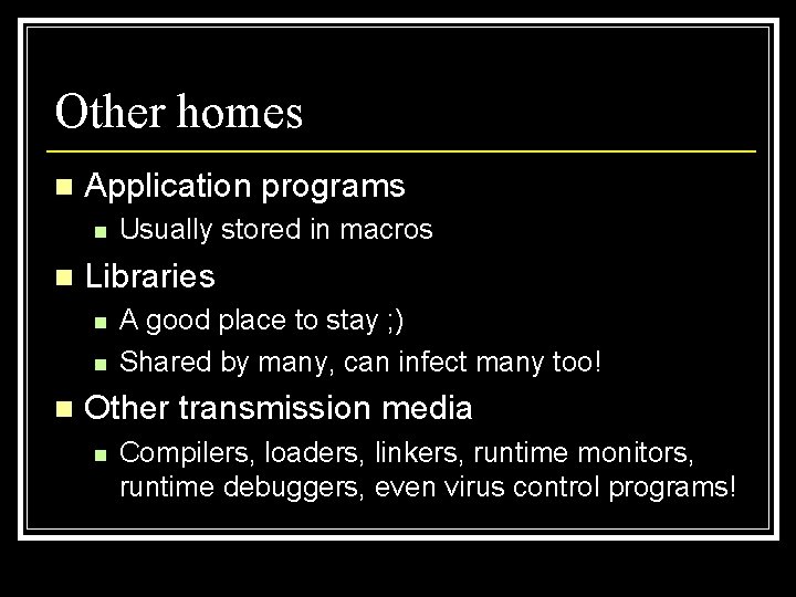 Other homes n Application programs n n Libraries n n n Usually stored in