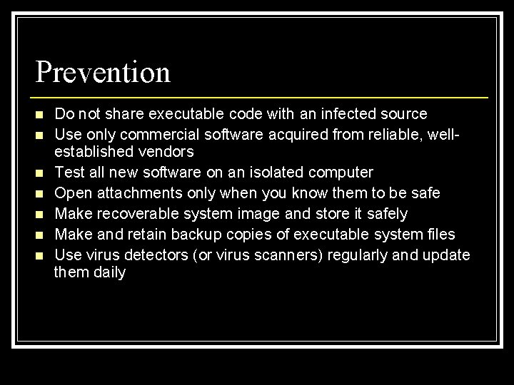 Prevention n n n Do not share executable code with an infected source Use