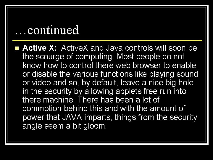 …continued n Active X: Active. X and Java controls will soon be the scourge