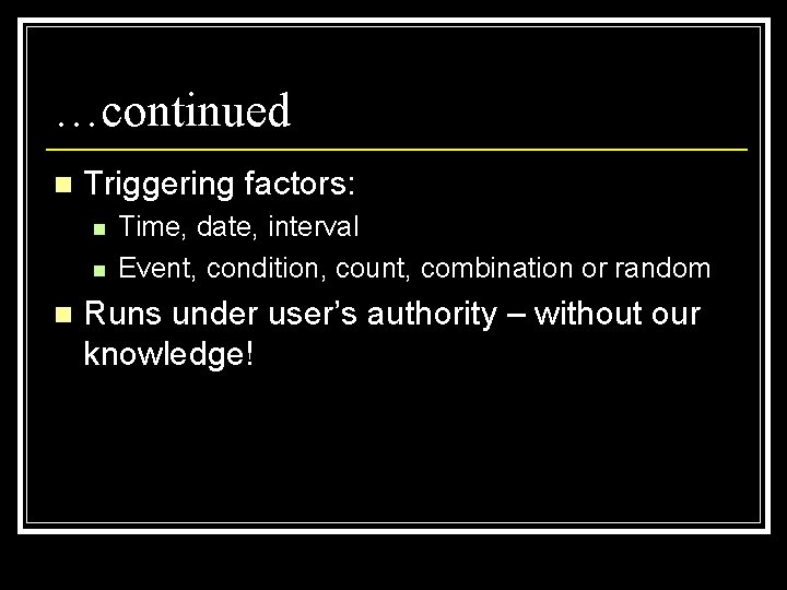 …continued n Triggering factors: n n n Time, date, interval Event, condition, count, combination