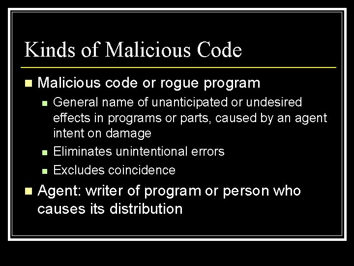 Kinds of Malicious Code n Malicious code or rogue program n n General name