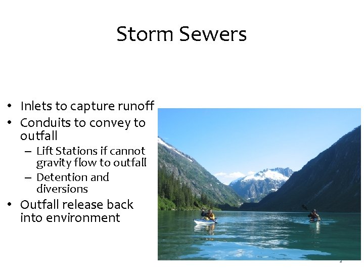 Storm Sewers • Inlets to capture runoff • Conduits to convey to outfall –