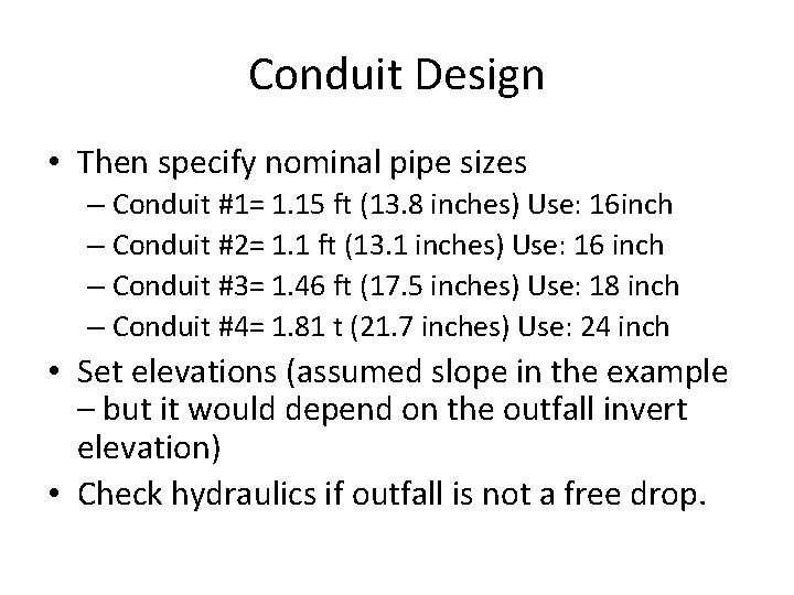 Conduit Design • Then specify nominal pipe sizes – Conduit #1= 1. 15 ft