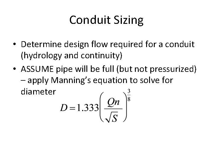 Conduit Sizing • Determine design flow required for a conduit (hydrology and continuity) •