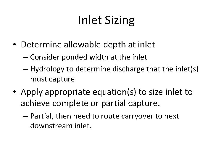 Inlet Sizing • Determine allowable depth at inlet – Consider ponded width at the