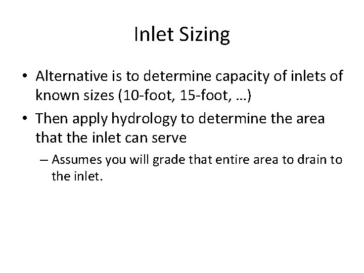 Inlet Sizing • Alternative is to determine capacity of inlets of known sizes (10