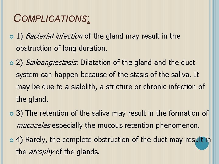 COMPLICATIONS: 1) Bacterial infection of the gland may result in the obstruction of long