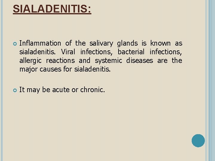 SIALADENITIS: Inflammation of the salivary glands is known as sialadenitis. Viral infections, bacterial infections,