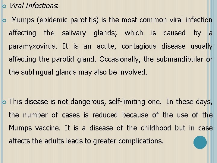  Viral Infections: Mumps (epidemic parotitis) is the most common viral infection affecting the