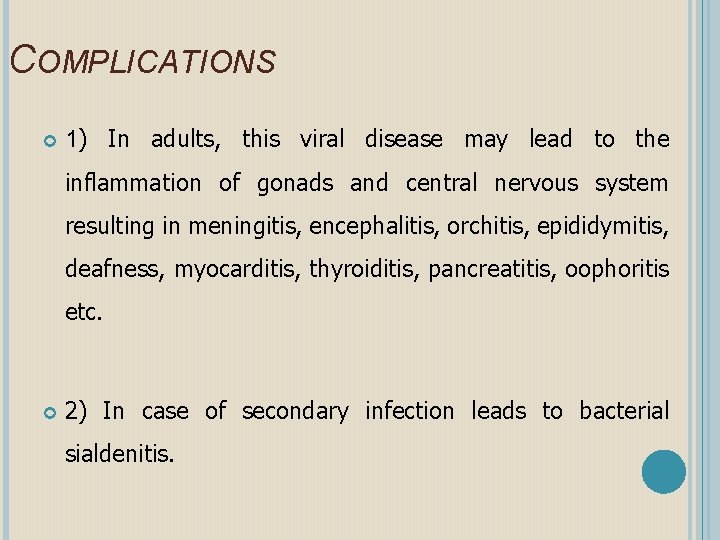 COMPLICATIONS 1) In adults, this viral disease may lead to the inflammation of gonads
