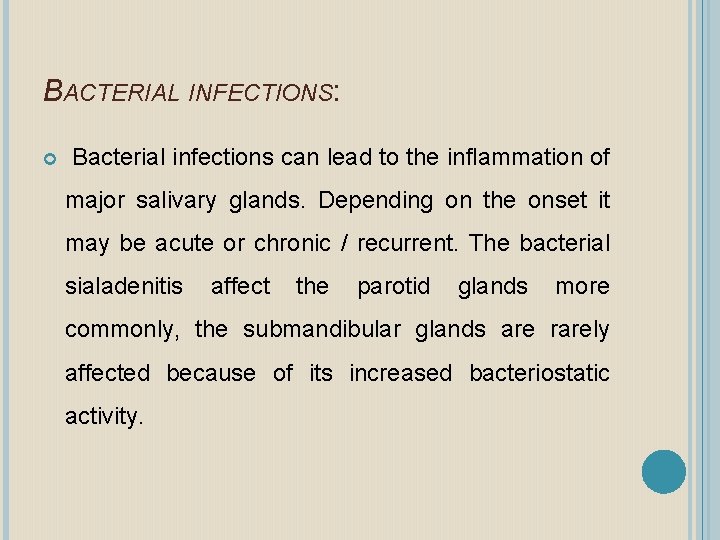 BACTERIAL INFECTIONS: Bacterial infections can lead to the inflammation of major salivary glands. Depending