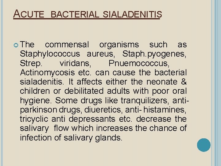 ACUTE The BACTERIAL SIALADENITIS commensal organisms such as Staphylococcus aureus, Staph. pyogenes, Strep. viridans,