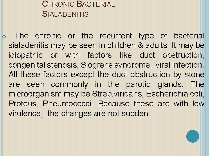 CHRONIC BACTERIAL SIALADENITIS The chronic or the recurrent type of bacterial sialadenitis may be