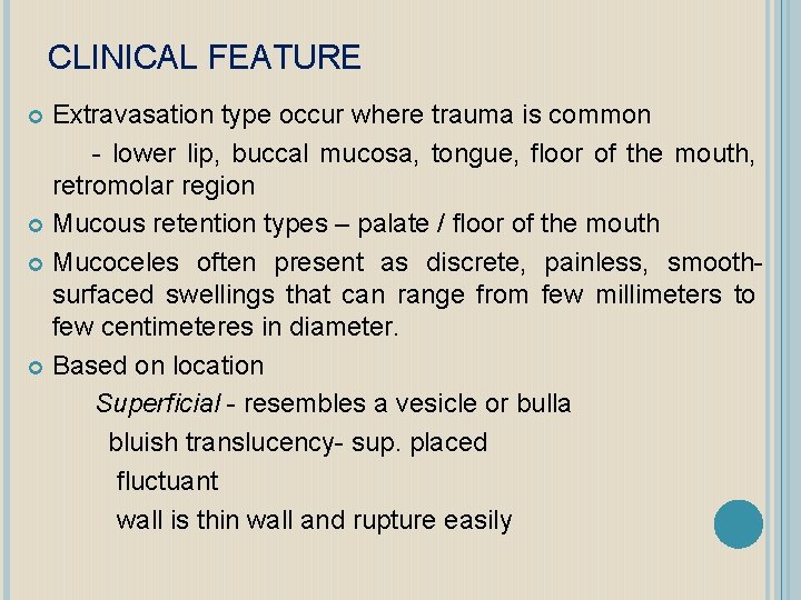 CLINICAL FEATURE Extravasation type occur where trauma is common - lower lip, buccal mucosa,