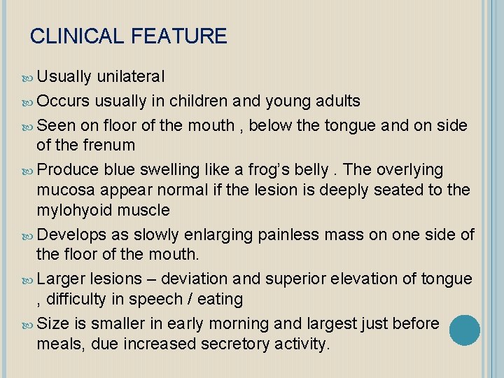 CLINICAL FEATURE Usually unilateral Occurs usually in children and young adults Seen on floor