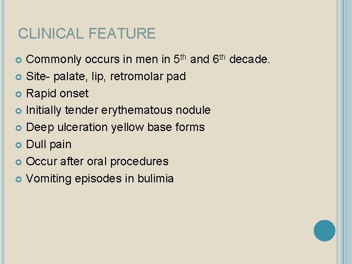 CLINICAL FEATURE Commonly occurs in men in 5 th and 6 th decade. Site-