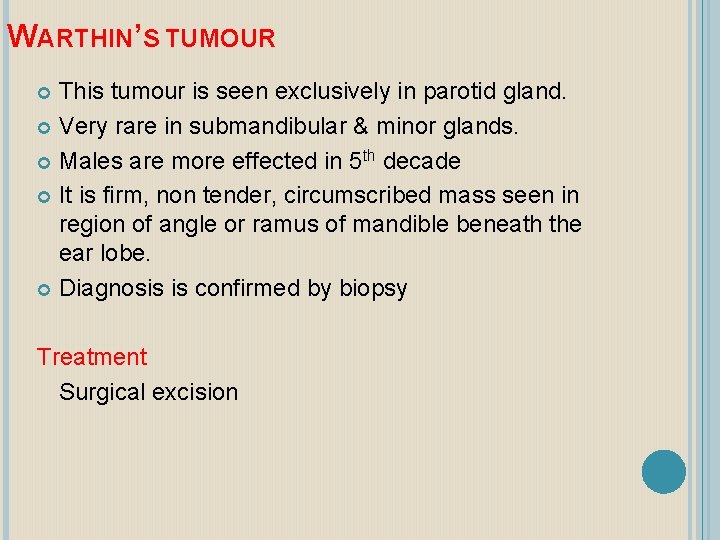 WARTHIN’S TUMOUR This tumour is seen exclusively in parotid gland. Very rare in submandibular