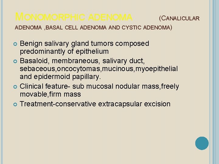 MONOMORPHIC ADENOMA (CANALICULAR ADENOMA , BASAL CELL ADENOMA AND CYSTIC ADENOMA) Benign salivary gland