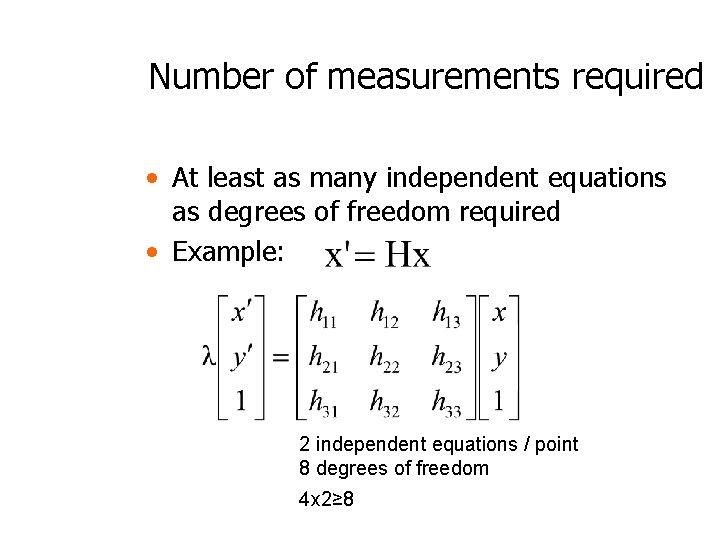 Number of measurements required • At least as many independent equations as degrees of