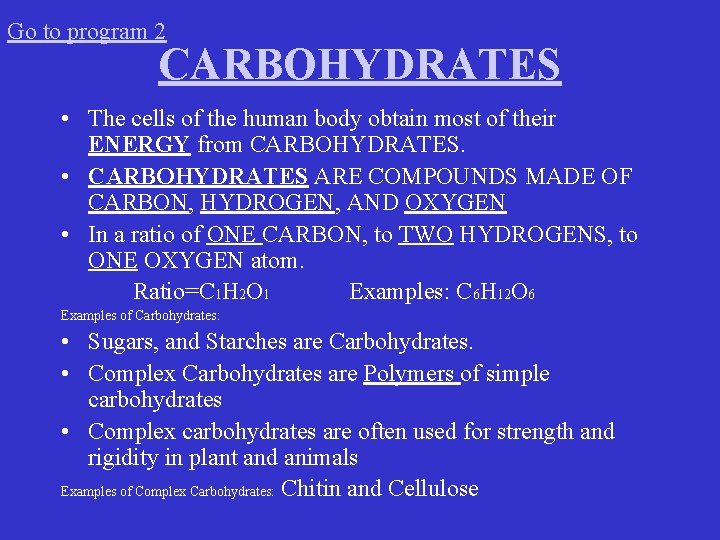 Go to program 2 CARBOHYDRATES • The cells of the human body obtain most Go to program 2 CARBOHYDRATES • The cells of the human body obtain most