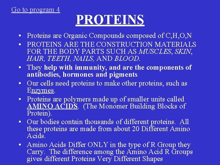 Go to program 4 PROTEINS • Proteins are Organic Compounds composed of C, H, Go to program 4 PROTEINS • Proteins are Organic Compounds composed of C, H,