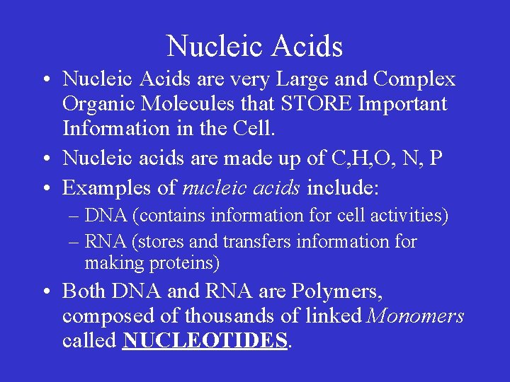 Nucleic Acids • Nucleic Acids are very Large and Complex Organic Molecules that STORE Nucleic Acids • Nucleic Acids are very Large and Complex Organic Molecules that STORE