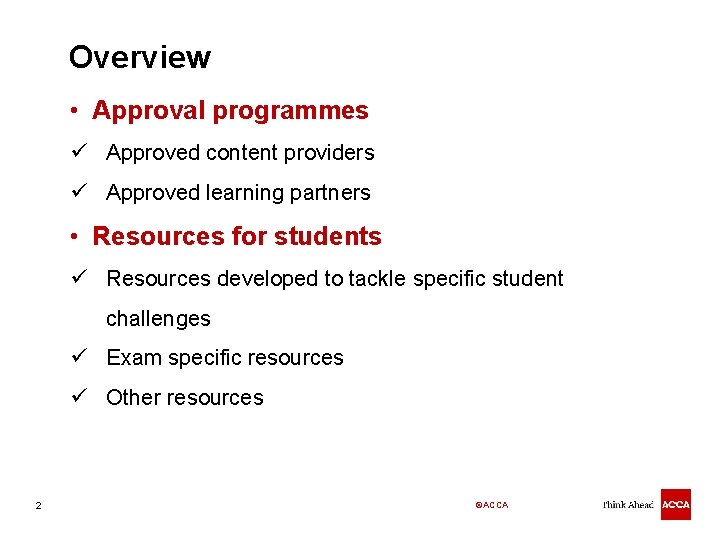 Overview • Approval programmes ü Approved content providers ü Approved learning partners • Resources