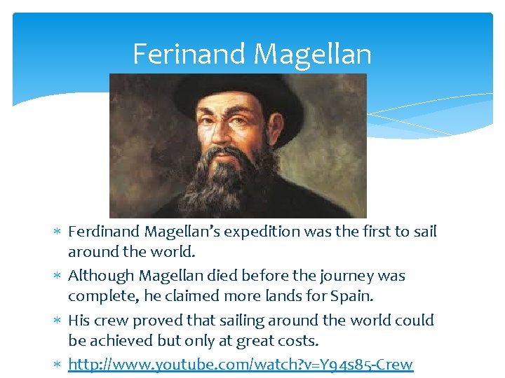 Ferinand Magellan Ferdinand Magellan’s expedition was the first to sail around the world. Although