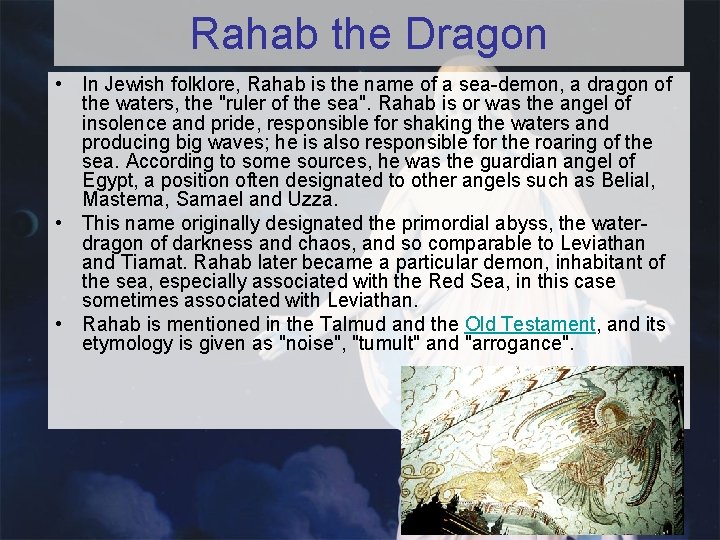 Rahab the Dragon • In Jewish folklore, Rahab is the name of a sea-demon,