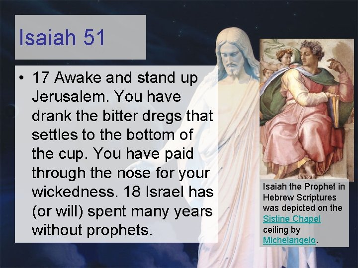 Isaiah 51 • 17 Awake and stand up Jerusalem. You have drank the bitter