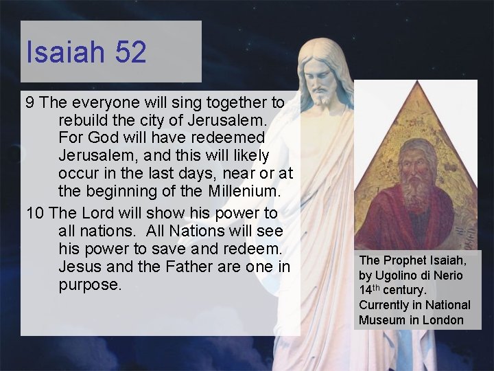 Isaiah 52 9 The everyone will sing together to rebuild the city of Jerusalem.