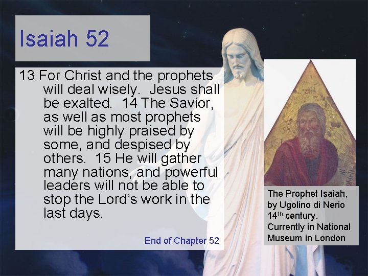 Isaiah 52 13 For Christ and the prophets will deal wisely. Jesus shall be