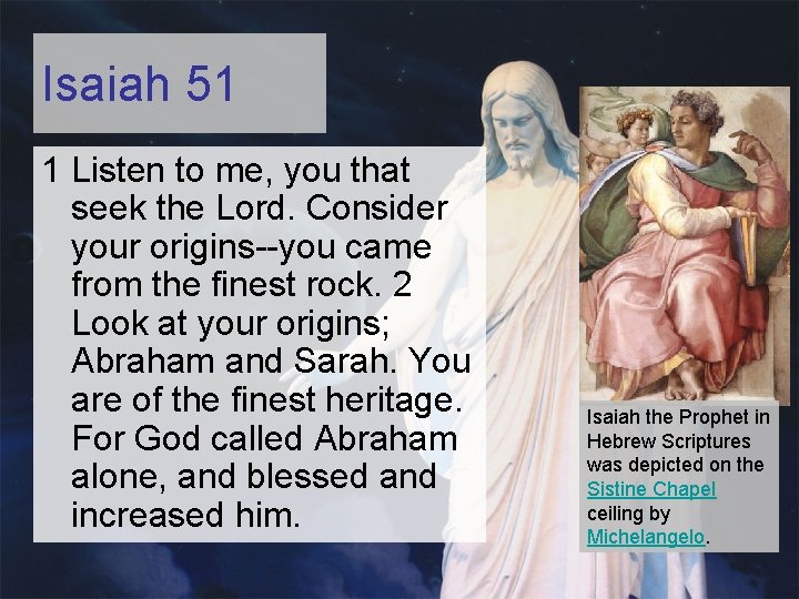 Isaiah 51 1 Listen to me, you that seek the Lord. Consider your origins--you Isaiah 51 1 Listen to me, you that seek the Lord. Consider your origins--you