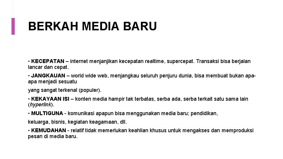 BERKAH MEDIA BARU • KECEPATAN – internet menjanjikan kecepatan realtime, supercepat. Transaksi bisa berjalan