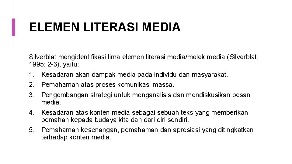 ELEMEN LITERASI MEDIA Silverblat mengidentifikasi lima elemen literasi media/melek media (Silverblat, 1995: 2 -3),