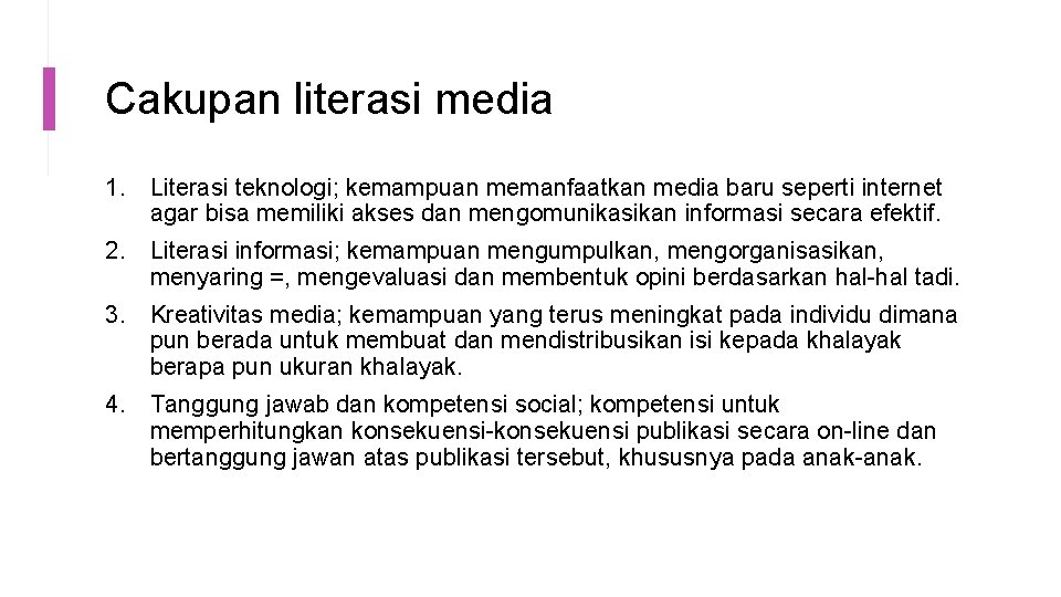 Cakupan literasi media 1. Literasi teknologi; kemampuan memanfaatkan media baru seperti internet agar bisa