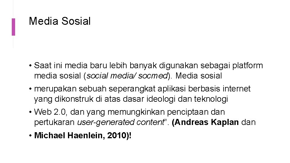 Media Sosial • Saat ini media baru lebih banyak digunakan sebagai platform media sosial