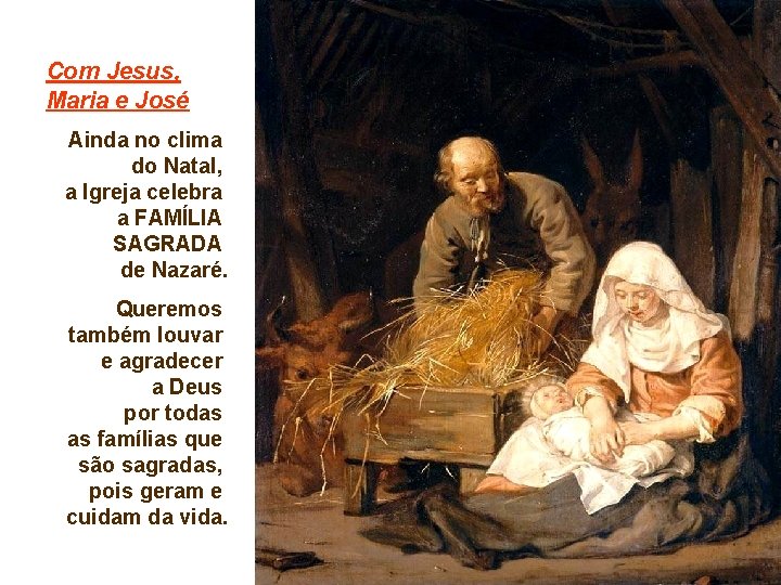 Com Jesus, Maria e José Ainda no clima do Natal, a Igreja celebra a