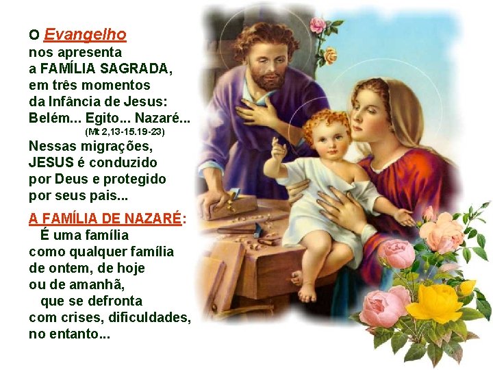 O Evangelho nos apresenta a FAMÍLIA SAGRADA, em três momentos da Infância de Jesus: