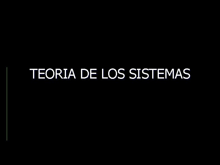TEORIA DE LOS SISTEMAS 