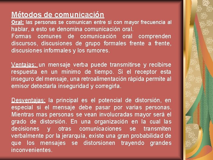 Métodos de comunicación Oral: las personas se comunican entre si con mayor frecuencia al