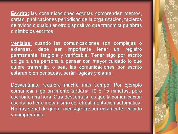 Escrita: las comunicaciones escritas comprenden memos, cartas, publicaciones periódicas de la organización, tableros de