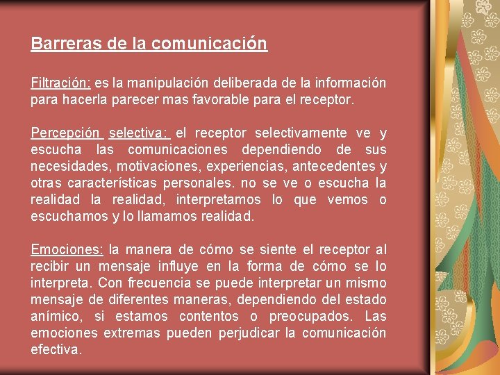 Barreras de la comunicación Filtración: es la manipulación deliberada de la información para hacerla