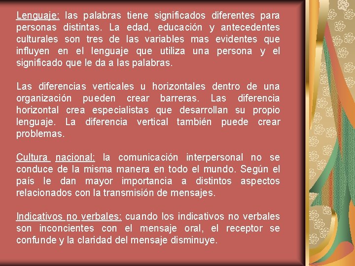 Lenguaje: las palabras tiene significados diferentes para personas distintas. La edad, educación y antecedentes