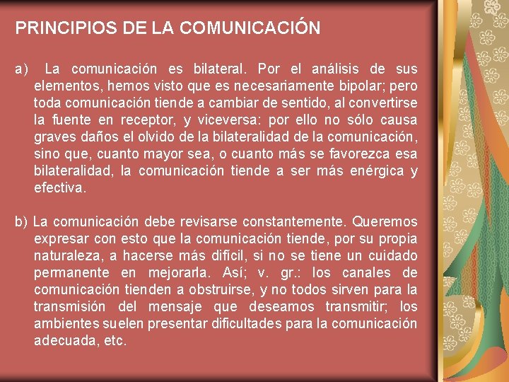 PRINCIPIOS DE LA COMUNICACIÓN a) La comunicación es bilateral. Por el análisis de sus