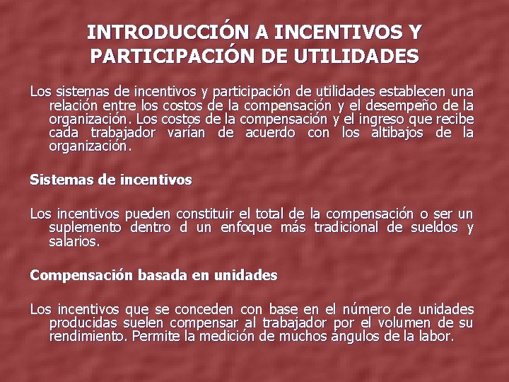 INTRODUCCIÓN A INCENTIVOS Y PARTICIPACIÓN DE UTILIDADES Los sistemas de incentivos y participación de