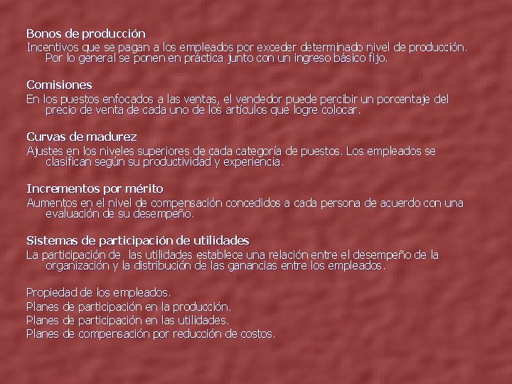 Bonos de producción Incentivos que se pagan a los empleados por exceder determinado nivel