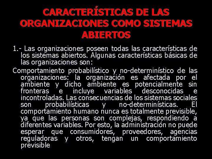 CARACTERÍSTICAS DE LAS ORGANIZACIONES COMO SISTEMAS ABIERTOS 1. - Las organizaciones poseen todas las